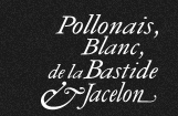 Pollonais, Blanc, de la Bastide & Jacelon
